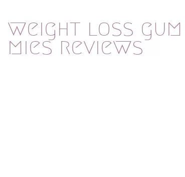 weight loss gummies reviews