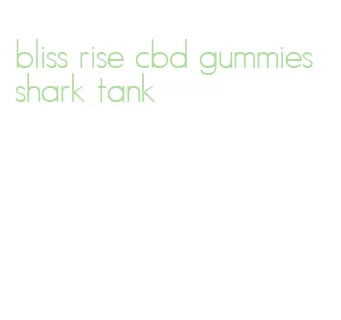 bliss rise cbd gummies shark tank