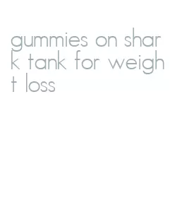 gummies on shark tank for weight loss