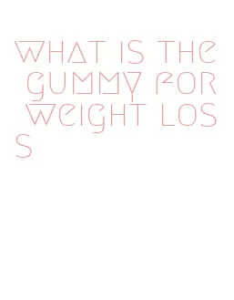 what is the gummy for weight loss