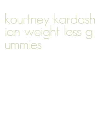 kourtney kardashian weight loss gummies