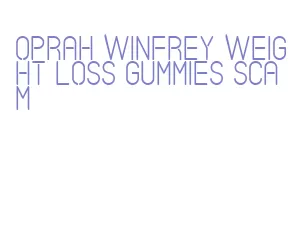 oprah winfrey weight loss gummies scam