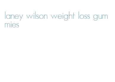 laney wilson weight loss gummies