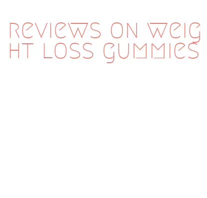 reviews on weight loss gummies