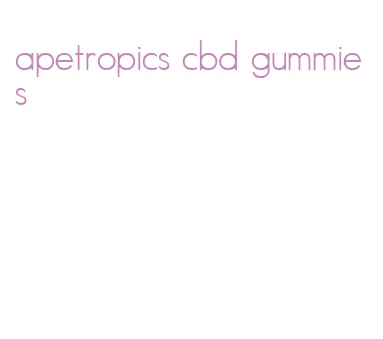 apetropics cbd gummies