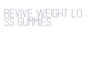 revive weight loss gummies