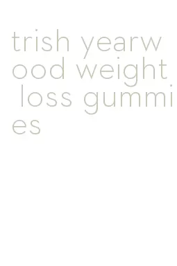 trish yearwood weight loss gummies