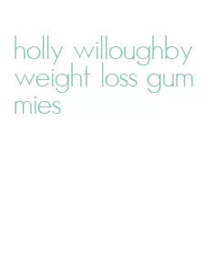 holly willoughby weight loss gummies