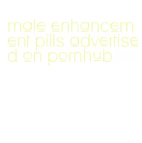 male enhancement pills advertised on pornhub