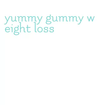 yummy gummy weight loss