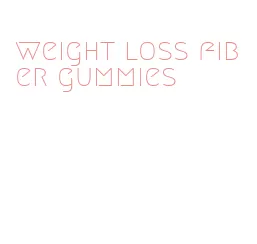 weight loss fiber gummies
