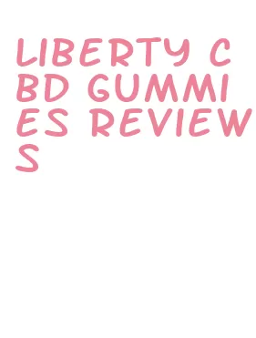 liberty cbd gummies reviews