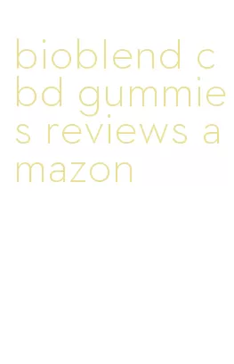 bioblend cbd gummies reviews amazon