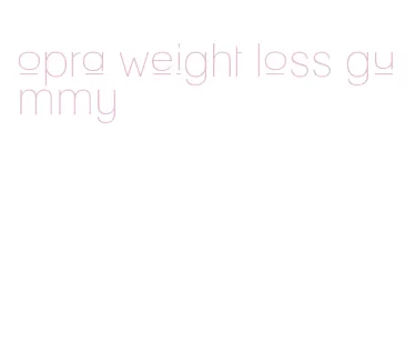 opra weight loss gummy