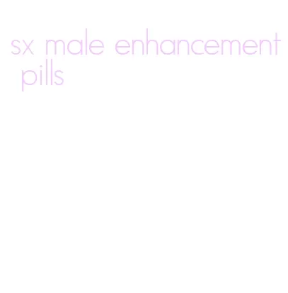 sx male enhancement pills