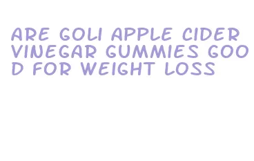 are goli apple cider vinegar gummies good for weight loss