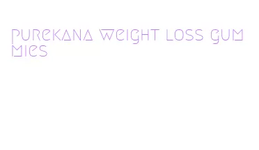 purekana weight loss gummies