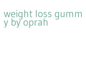 weight loss gummy by oprah