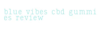blue vibes cbd gummies review