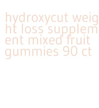 hydroxycut weight loss supplement mixed fruit gummies 90 ct