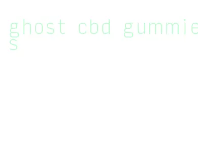 ghost cbd gummies