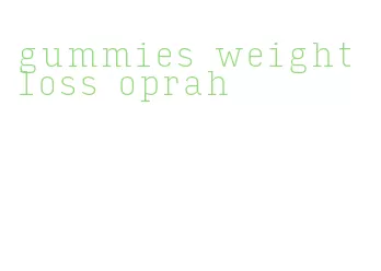 gummies weight loss oprah
