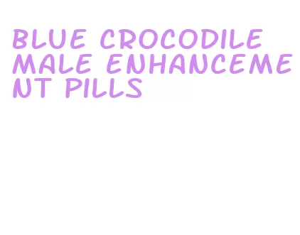 blue crocodile male enhancement pills