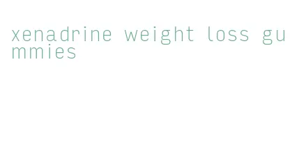 xenadrine weight loss gummies