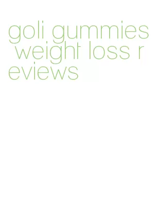 goli gummies weight loss reviews