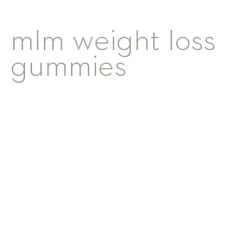 mlm weight loss gummies