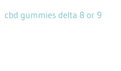 cbd gummies delta 8 or 9