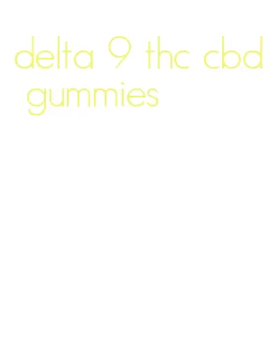 delta 9 thc cbd gummies