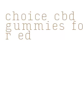 choice cbd gummies for ed