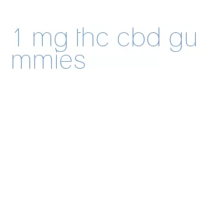 1 mg thc cbd gummies