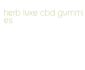 herb luxe cbd gummies